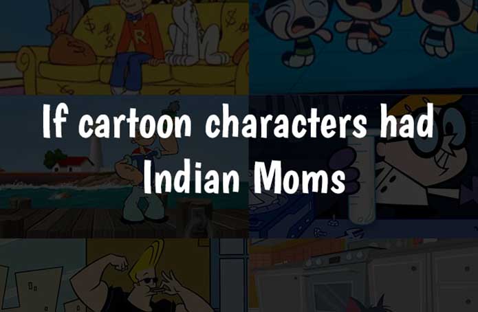 If popular cartoon Characters had Indian Moms