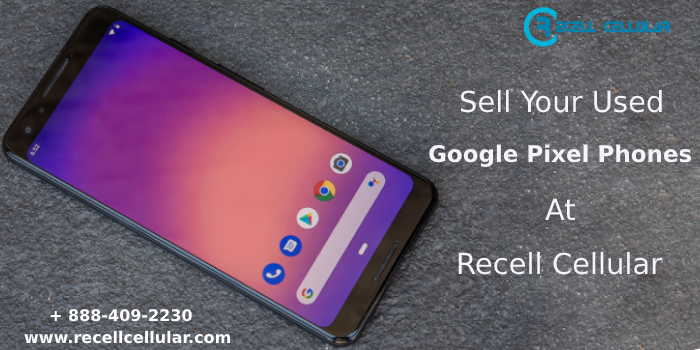 Sell My Google Pixel Phones Online With Recell Cellular