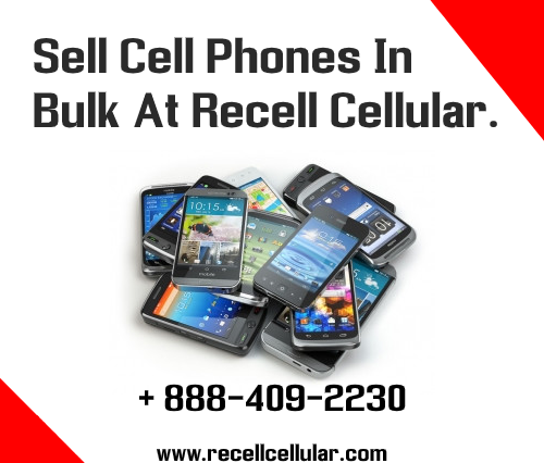 Sell Old Cell Phones In Bulk For Cash At Recell Cellular