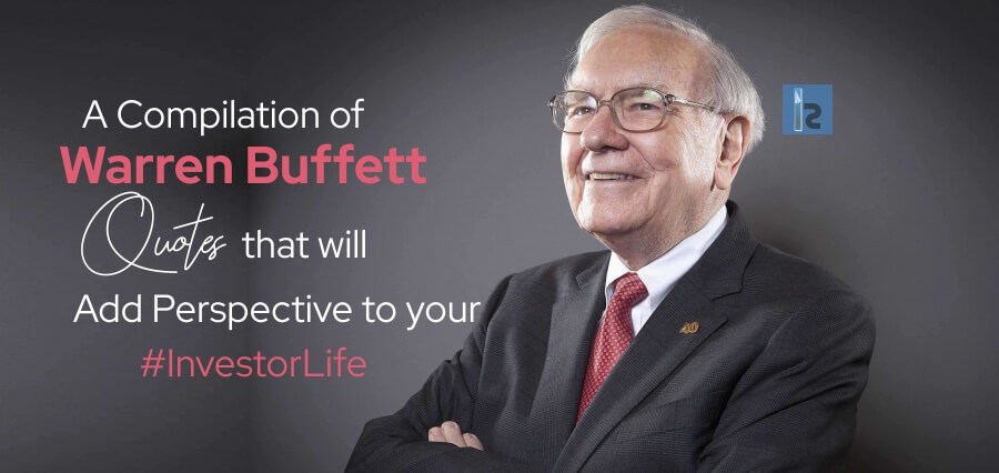 A Compilation of Warren Buffett Quotes that will Add Perspective to your #InvestorLife.