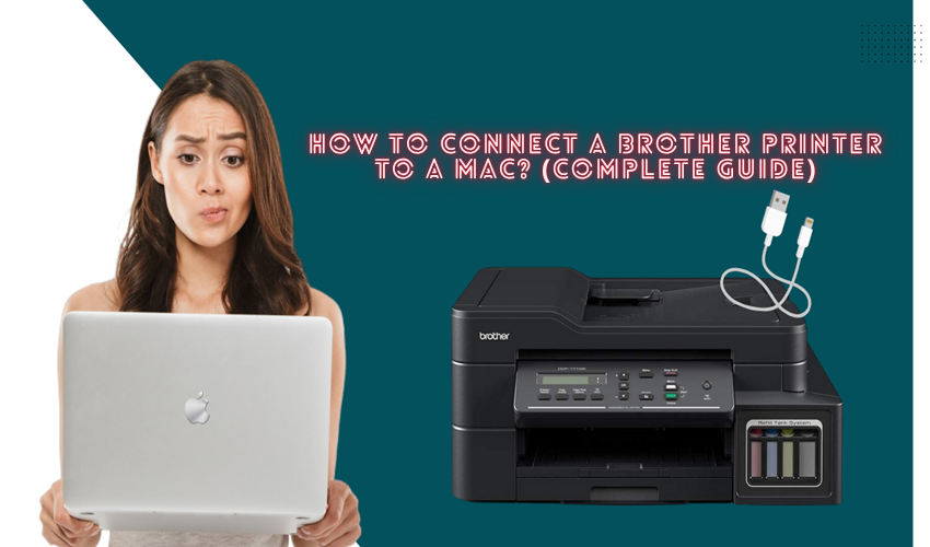 How to Connect a Brother Printer to a Mac? (Complete Guide)