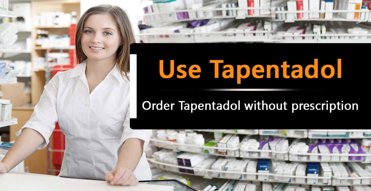 Why use Tapentadol? How to Order Tapentadol without prescription?