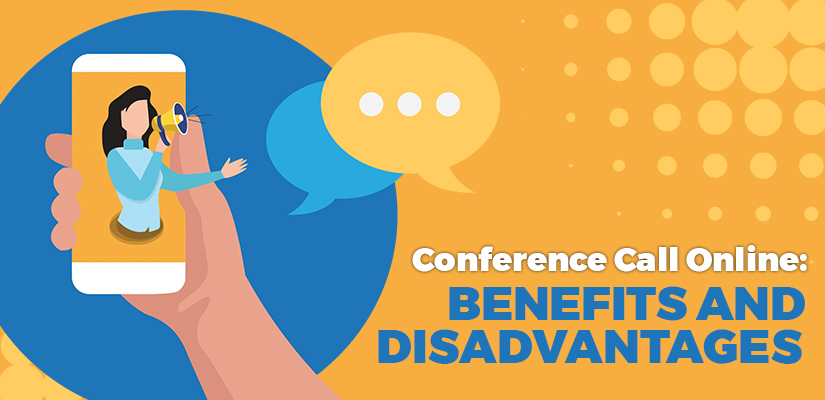 Thinking About Benefits and Disadvantages of a Conference Call Online? You Are on the Right Spot