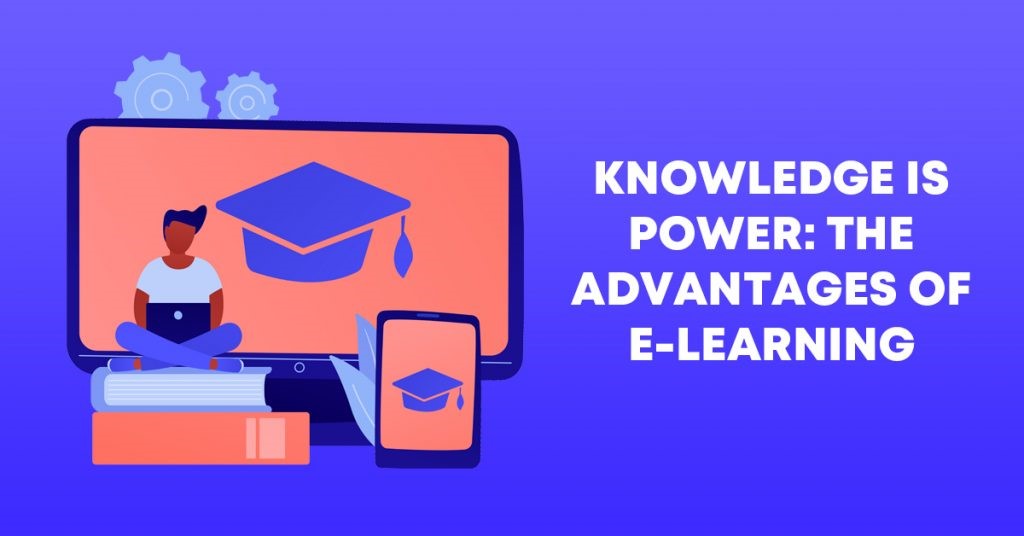E-Learning | Advantages and The Power of Knowledge