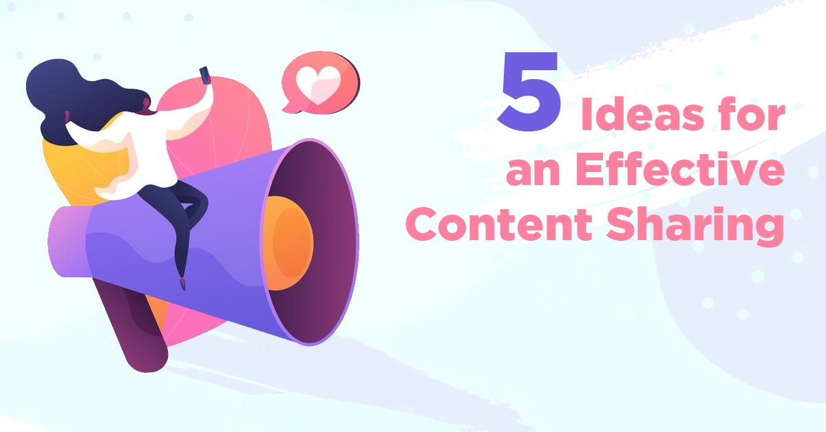 Effective Content | 5 Ideas for an Effective Content Sharing