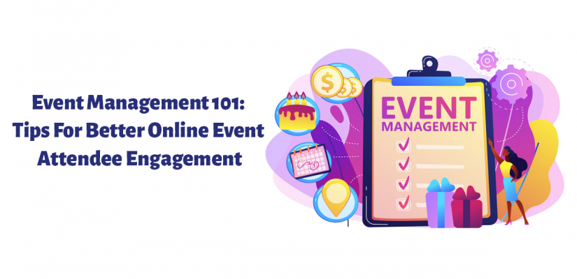 Event Management 101: Tips For Better Online Event Attendee Engagement