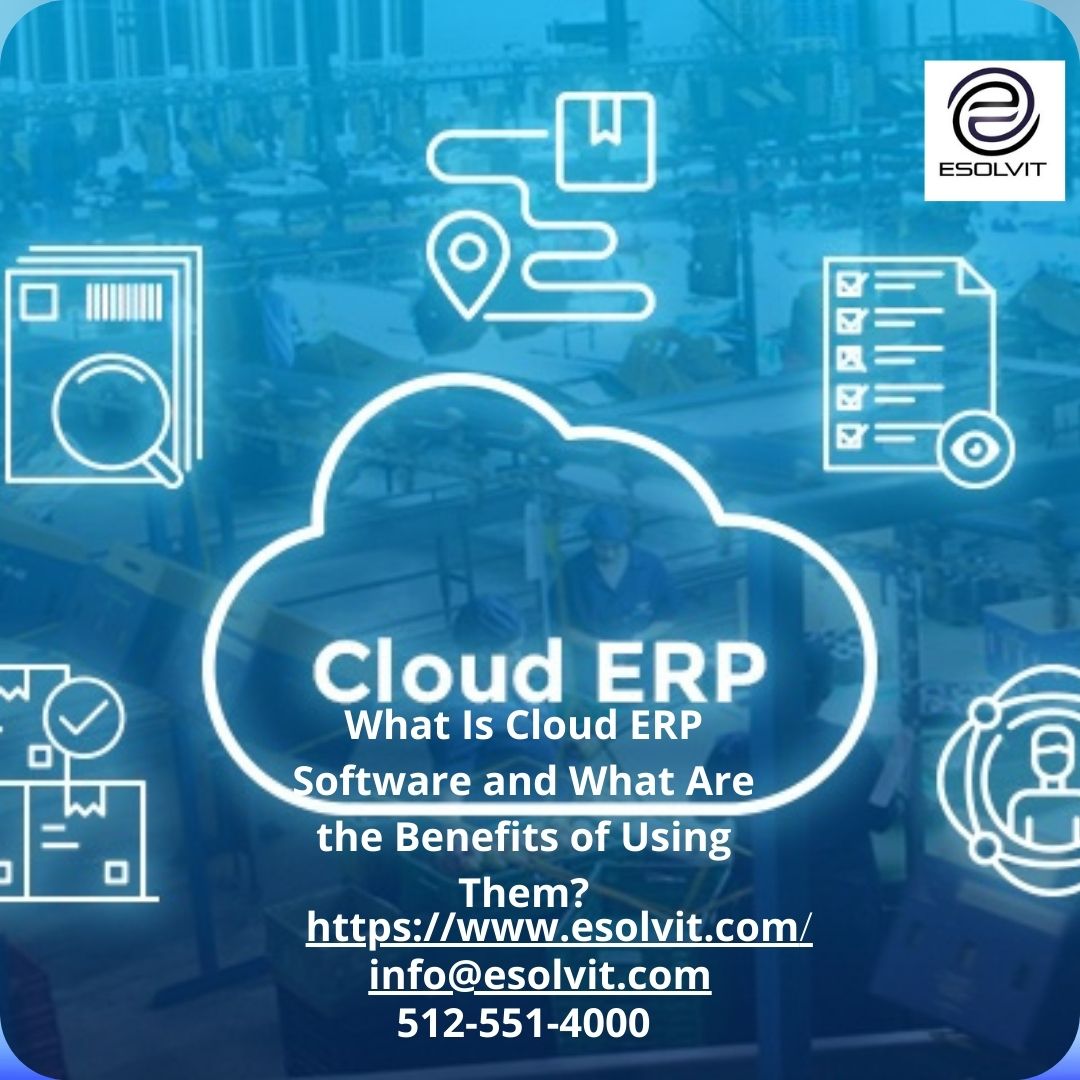 What Is Cloud ERP Software and What Are the Benefits of Using Them?