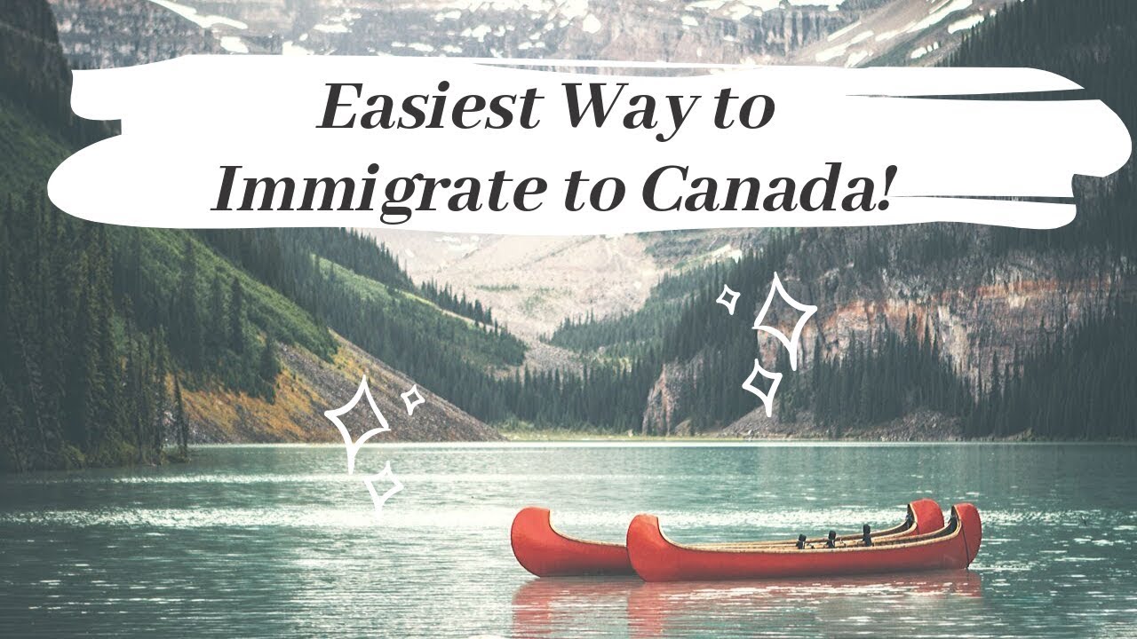 CANADA IMMIGRATION – 5 EASIEST WAYS YOU CAN MAKE THE MOVE