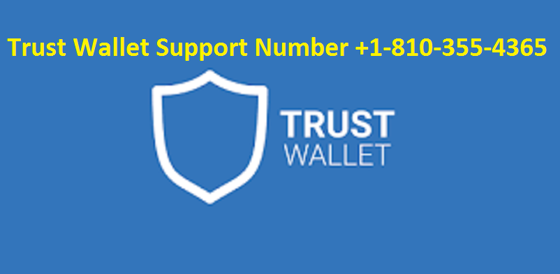 Trust Wallet Support Number 【1(810)-355-4365】