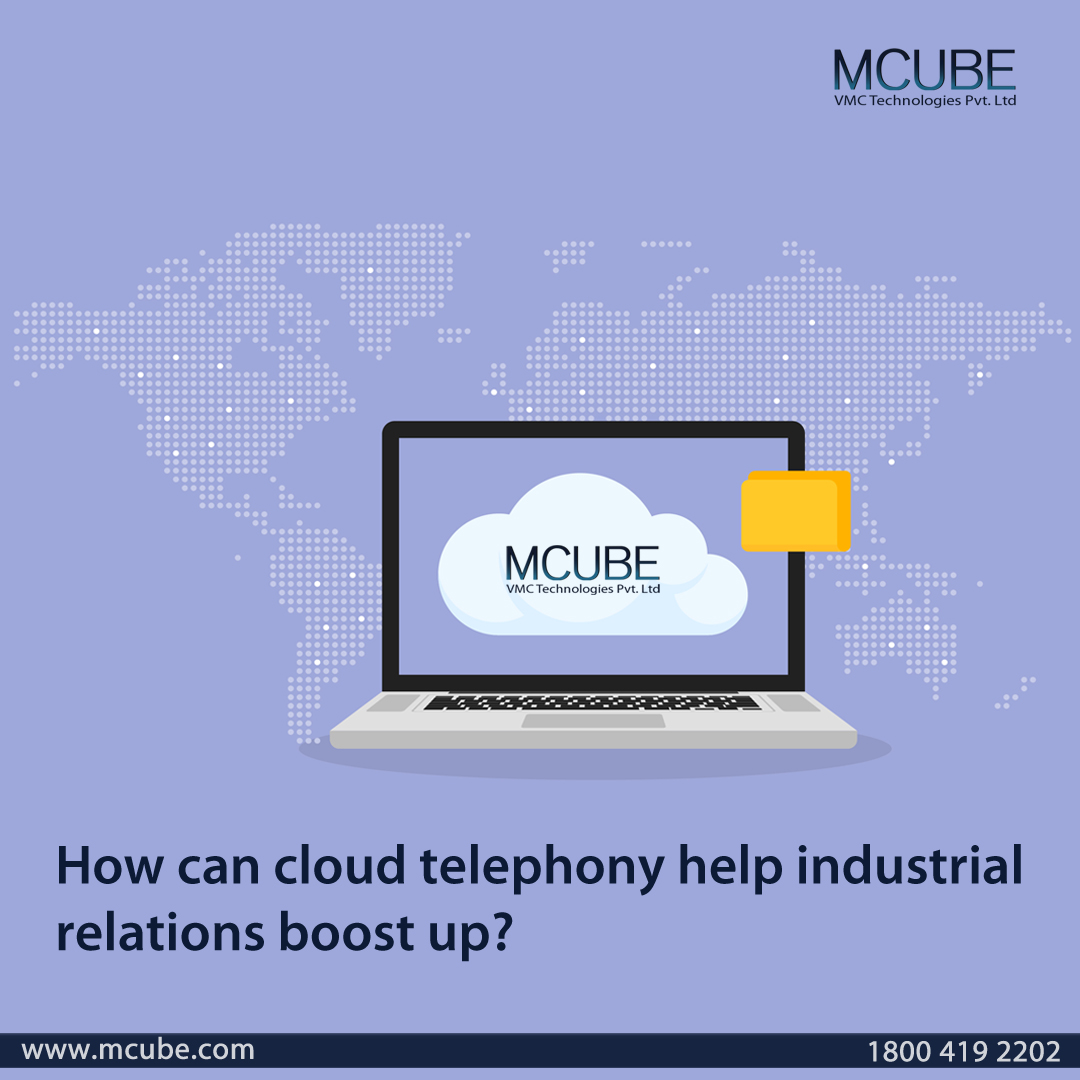 How can cloud telephony help industrial relations boost up? | MCUBE