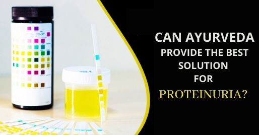 Can Ayurveda Provide The Best Solution For Proteinuria?
