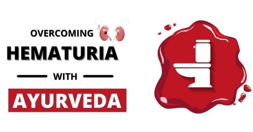 Overcoming Hematuria With Ayurveda