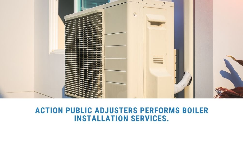Action Public Adjusters - Boiler Installation & Replacement