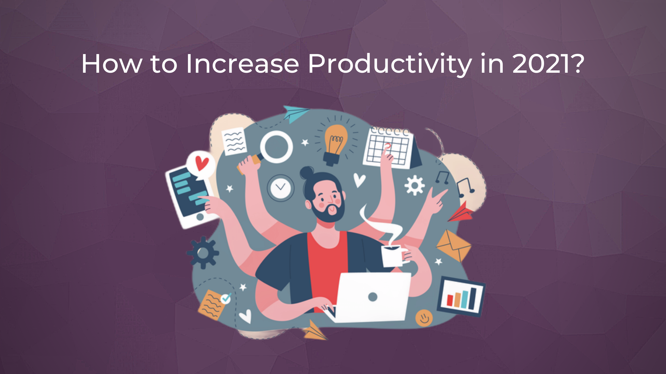 How to Increase productivity in 2021