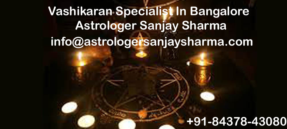 Vashikaran Specialist in Bangalore