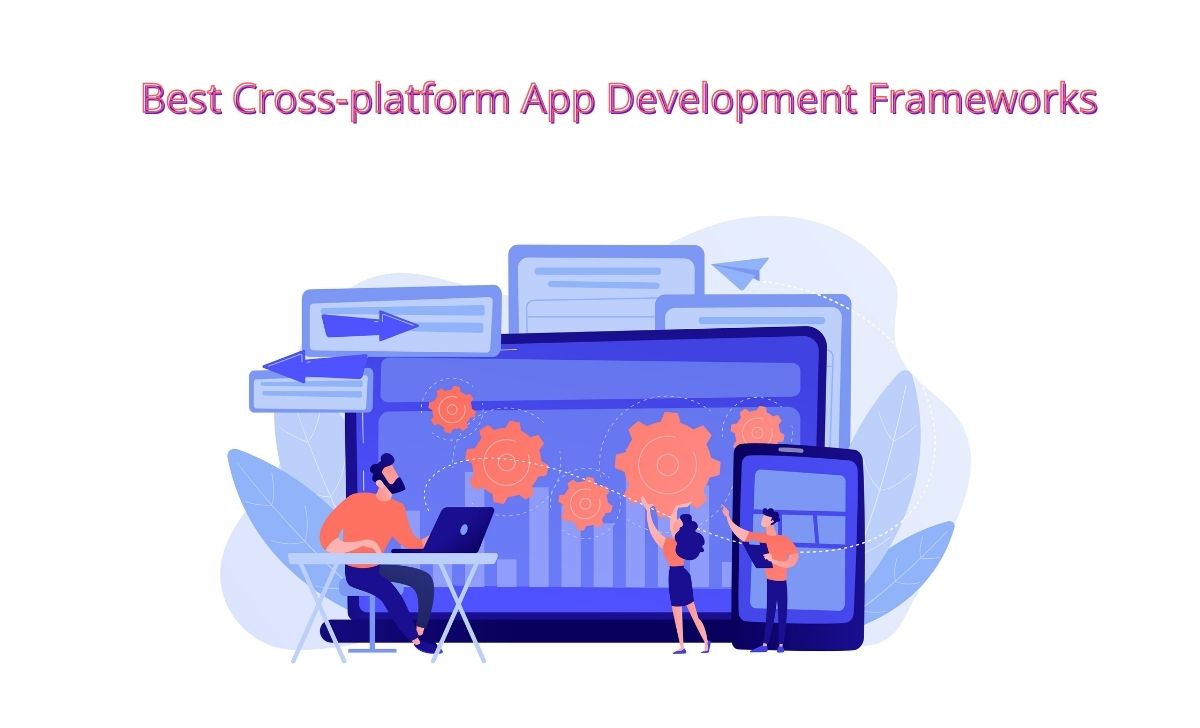 Best Cross-platform App Development Frameworks