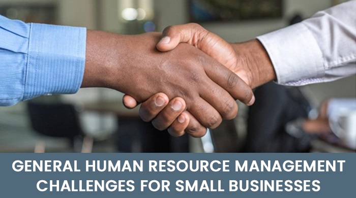 General Human Resource (HR) Management Challenges for Small Businesses