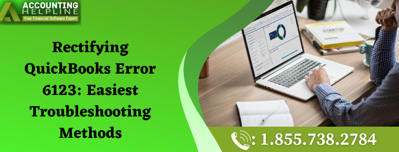 Rectifying QuickBooks Error 6123: Easiest Troubleshooting Methods