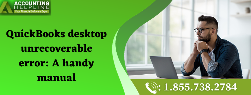 QuickBooks desktop unrecoverable error: A handy manual