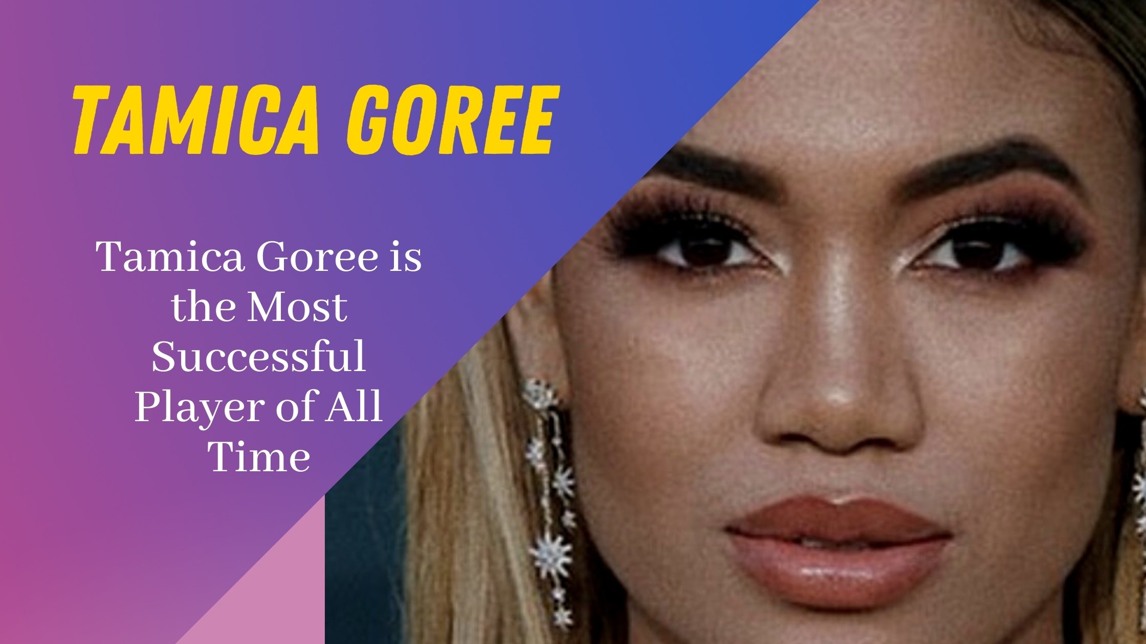 Tamica Goree is the Most Successful Player of All Time