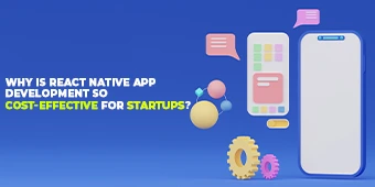 Why is React Native App Development So Cost-Effective for Startups?