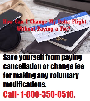 How to Change a Flight On Delta Without a Fee +1-888-441-7259