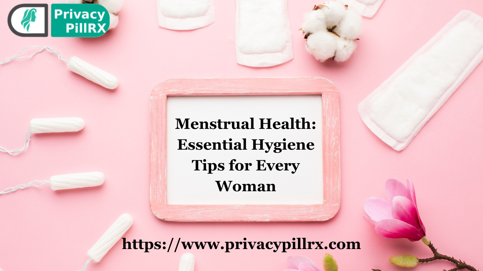 Menstrual Health: Essential Hygiene Tips for Every Woman
