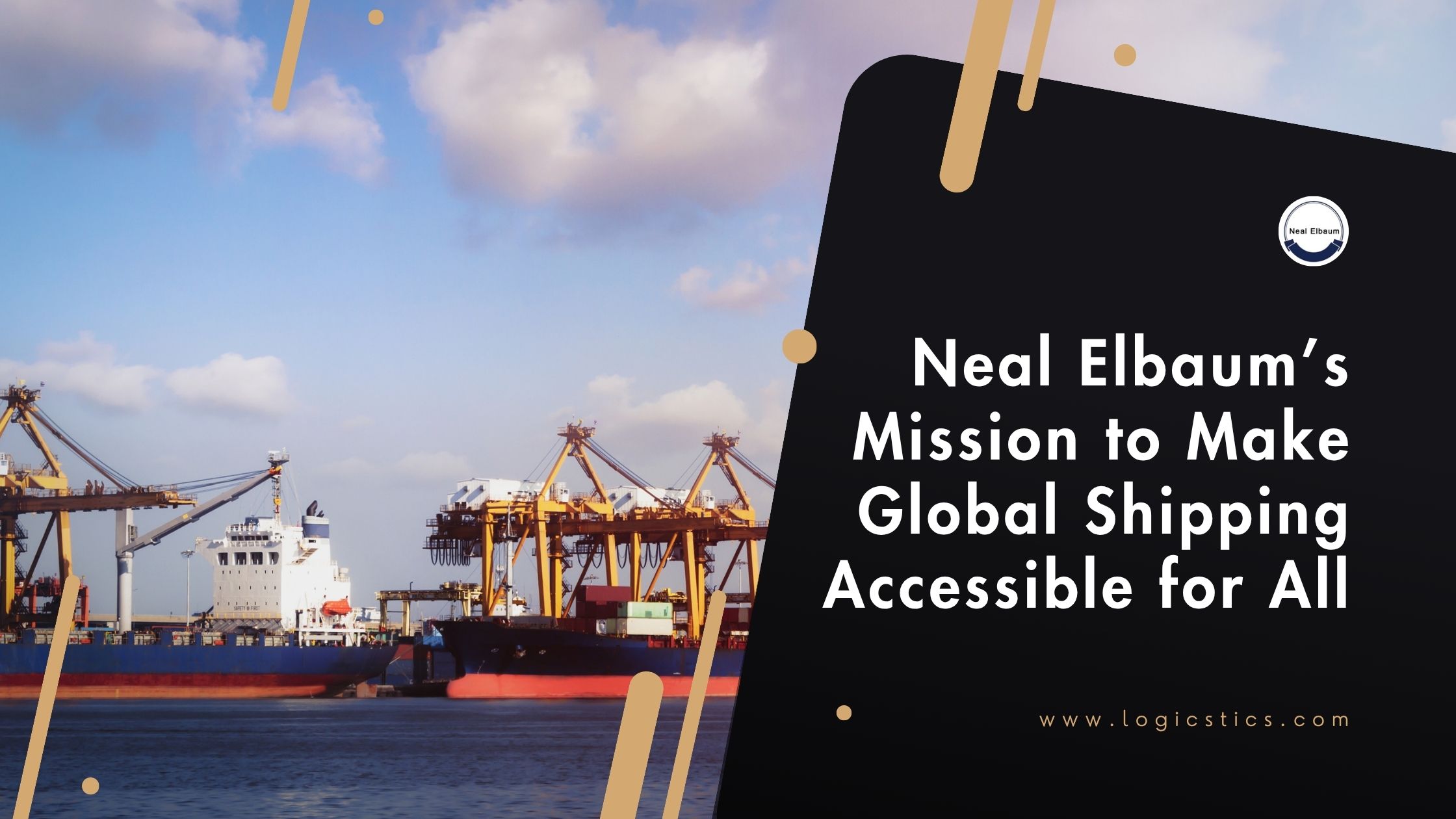 Neal Elbaum’s Mission to Make Global Shipping Accessible for All