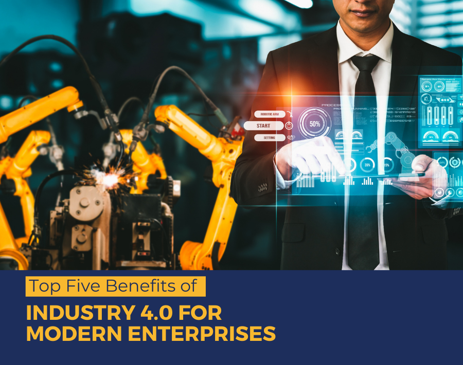 Top Five Benefits of Industry 4.0 for Modern Enterprises