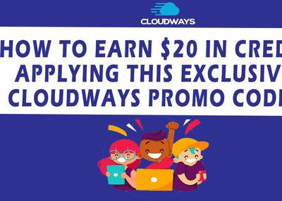 How To Earn $20 Credit Applying Cloudways Promo Code?