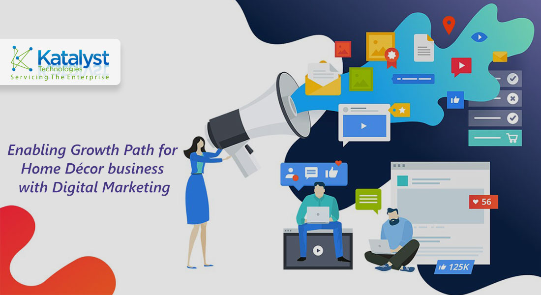 Enabling Growth Path for Home Decor business with Digital Marketing