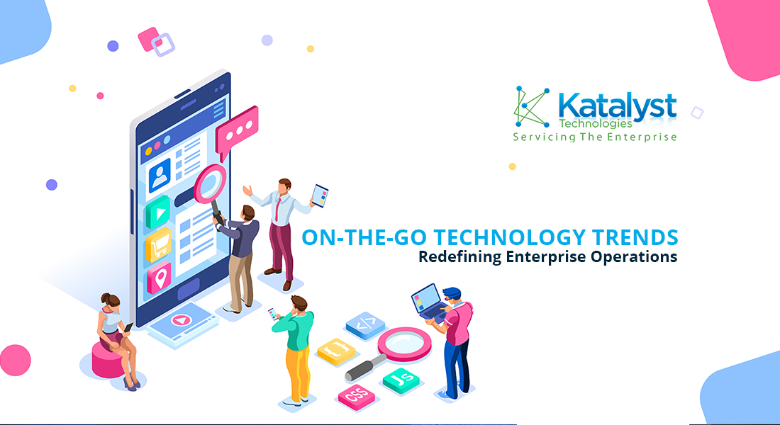 On-the-go Technology Trends Redefining Enterprise Operations