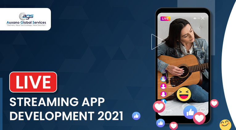 Live Streaming App Development 2021 [Ultimate Guide]