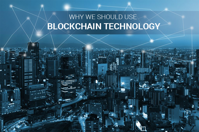 Why We Should Use Blockchain Technology – Whitebitcoin.io