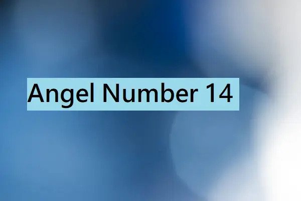 14 Angel Number – Meaning and Symbolism