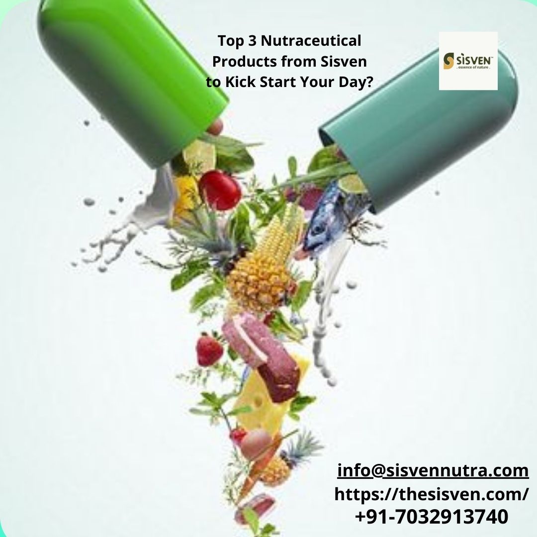 Top 3 Nutraceutical Products from Sisven to Kick Start Your Day?