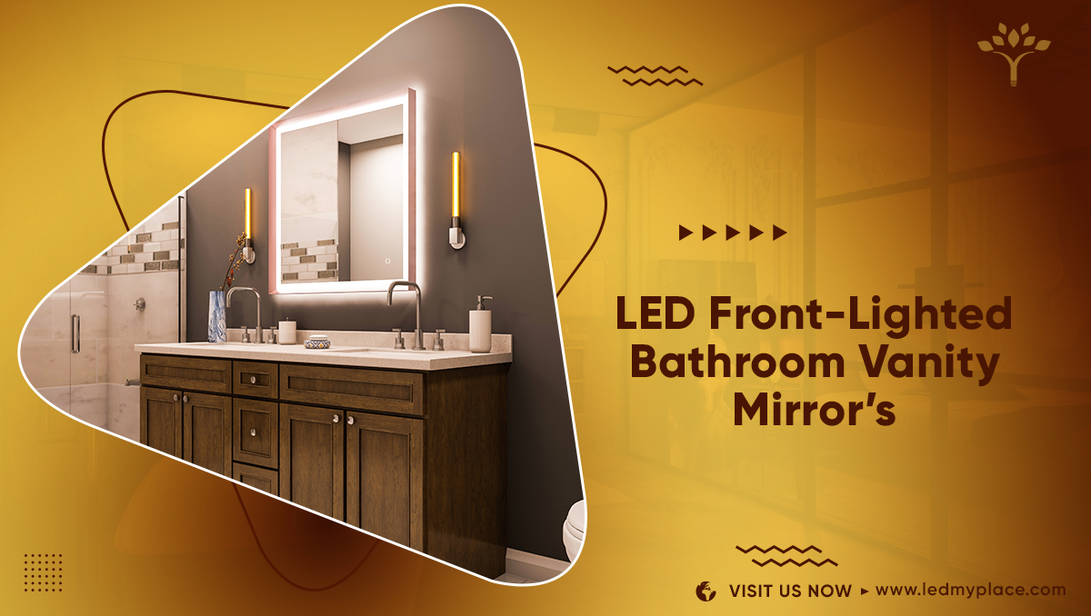 Enjoy the most luxurious and appealing look using LED Vanity Mirrors.