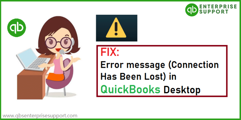 How to Fix QuickBooks Error Connection has been Lost?