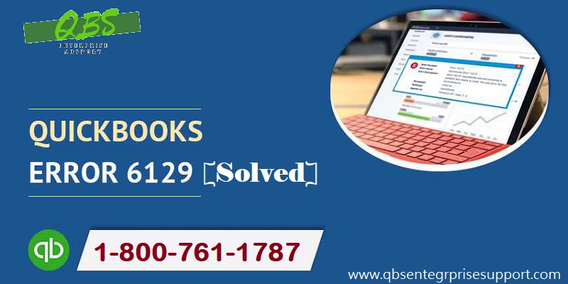 How to Recover from QuickBooks Error Code 6129 0?