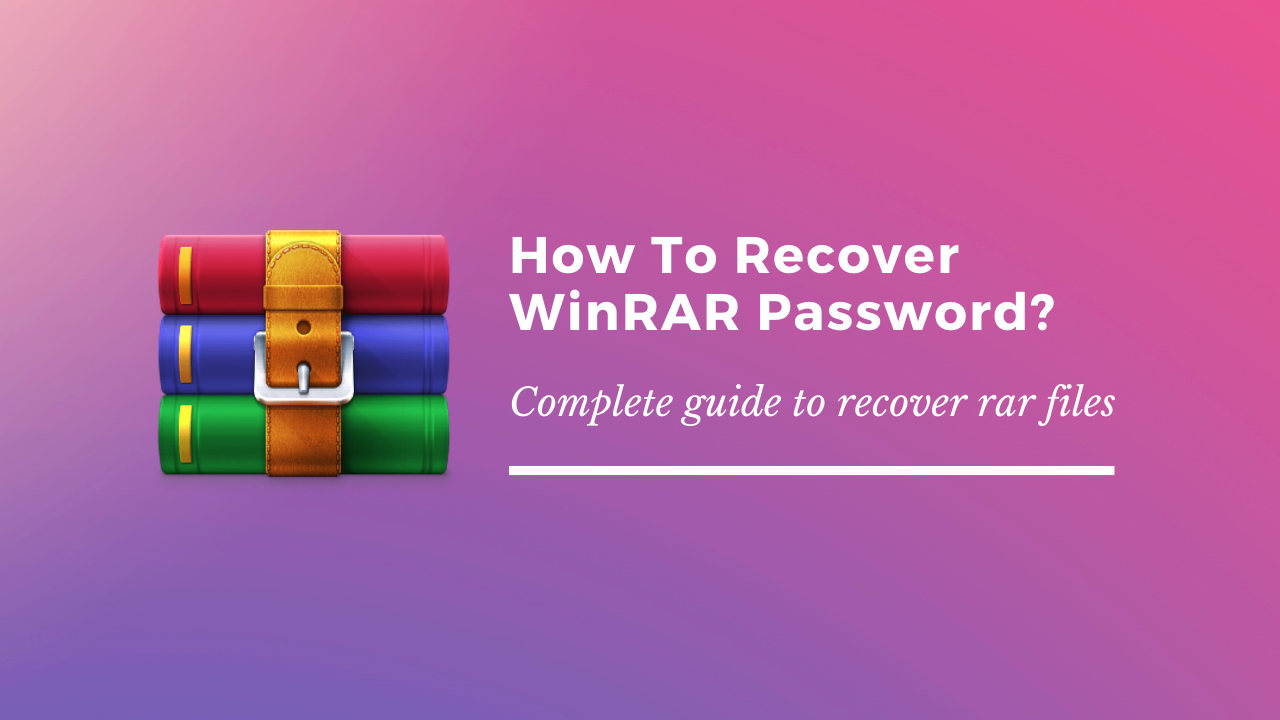 How to Recover RAR Password Protected Files?