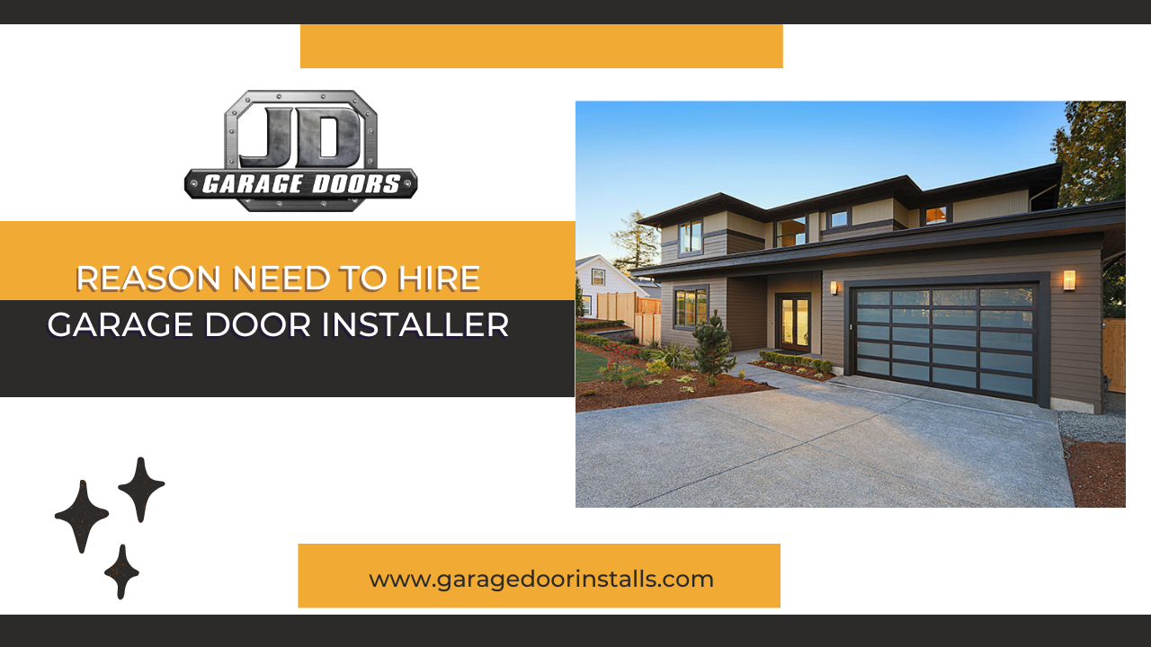  Reason Need To Hire Garage Door Installer 