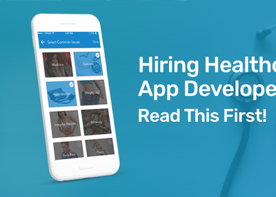Everything You Need to Know Before You Hire Healthcare App Developers