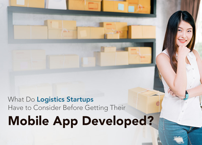 What Startups Must Consider Before Getting Logistics Management Apps Developed