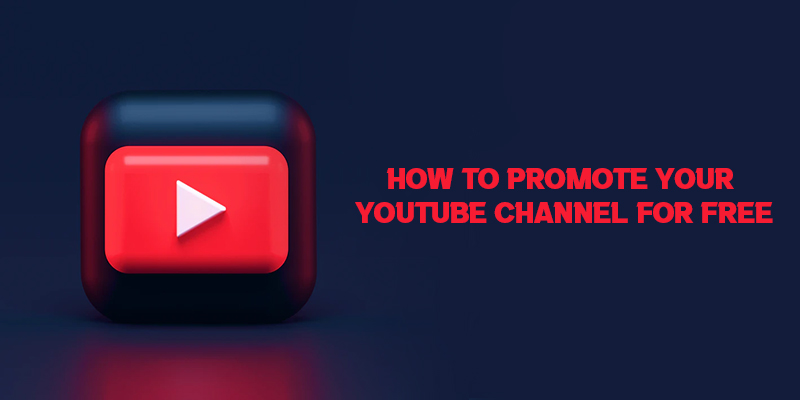 How to Promote Your YouTube Channel for Free