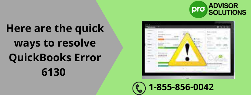 A quick guide to resolve QuickBooks Error 6130