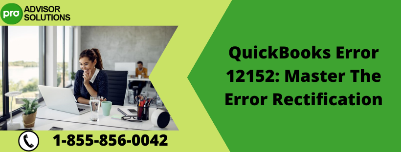 QuickBooks Error 12152: Master The Error Rectification    