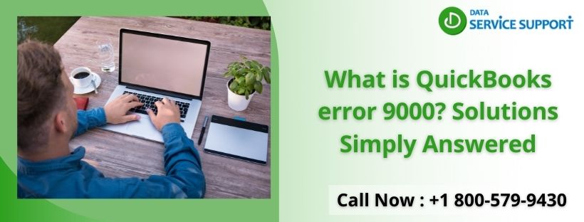 Learn stepwise guide to fix QuickBooks error 9000