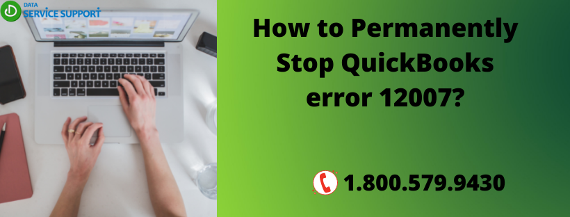 Efficient ways to fix QuickBooks error 12007