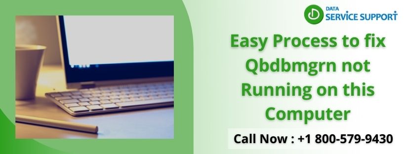 Learn stepwise guide to fix Qbdbmgrn not running on this computer