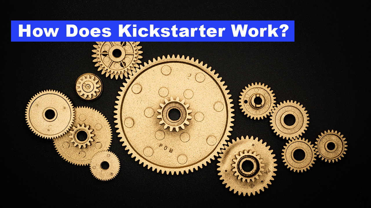 How Does Kickstarter Work? – samitpatel